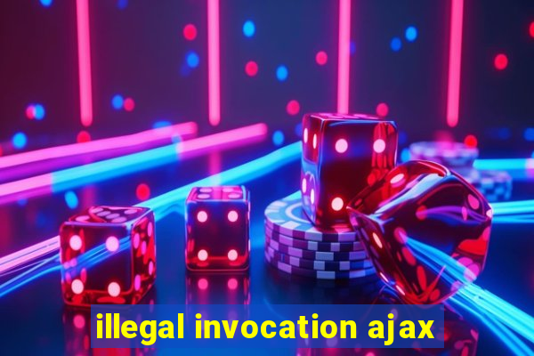 illegal invocation ajax