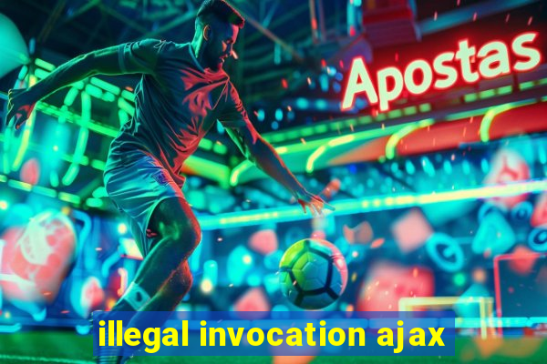 illegal invocation ajax