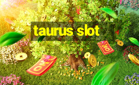 taurus slot