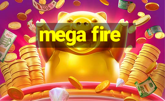 mega fire