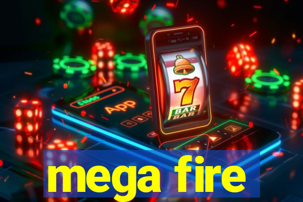 mega fire