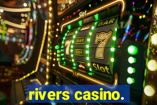 rivers casino.