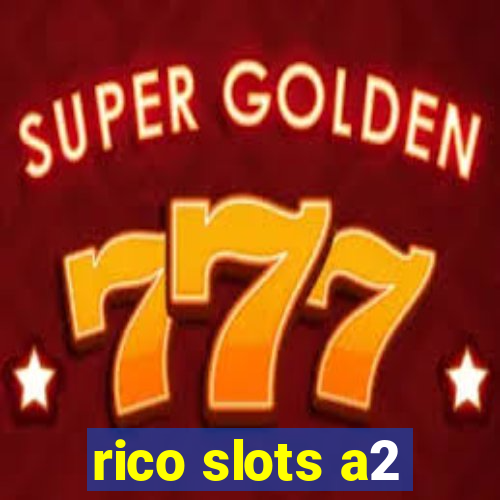 rico slots a2