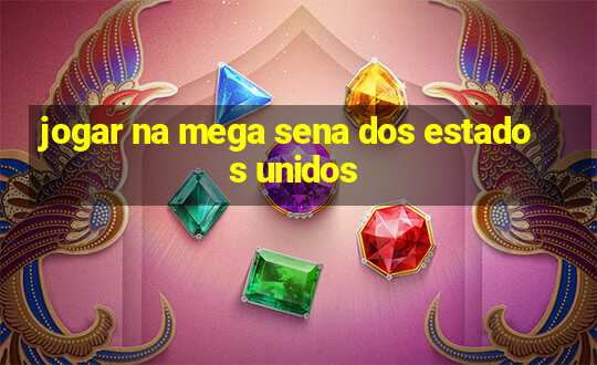 jogar na mega sena dos estados unidos