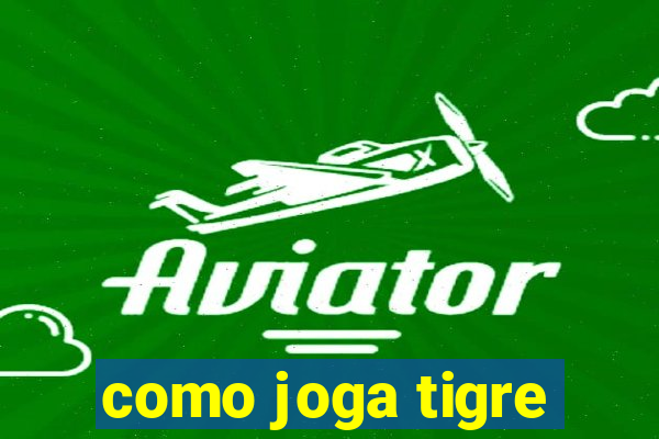 como joga tigre