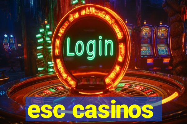 esc casinos