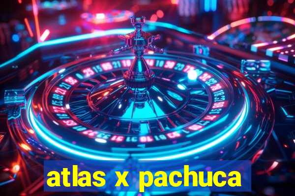 atlas x pachuca