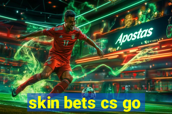 skin bets cs go