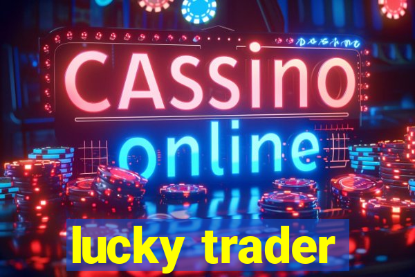 lucky trader