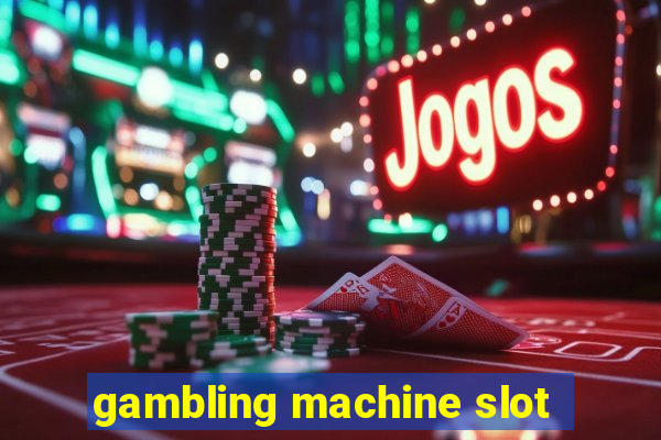 gambling machine slot