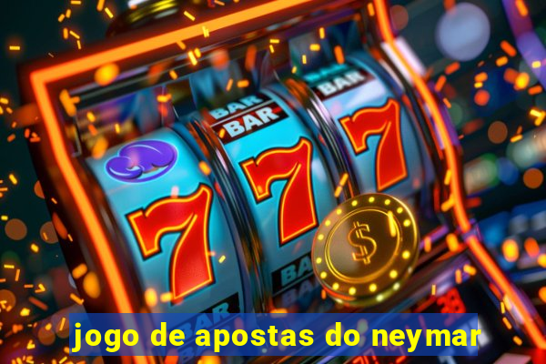 jogo de apostas do neymar