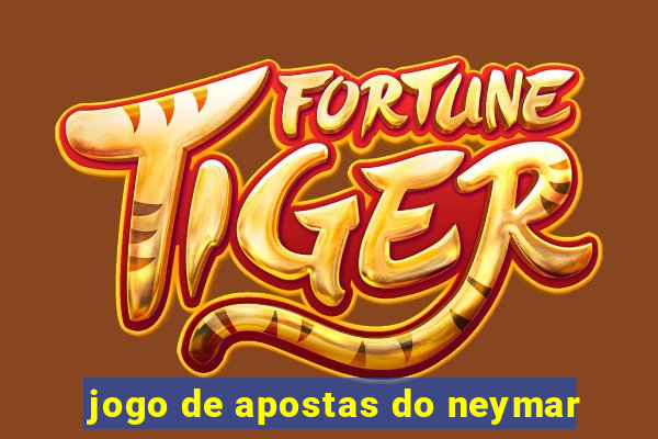 jogo de apostas do neymar