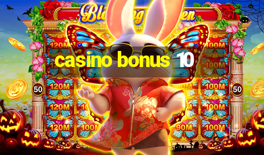 casino bonus 10