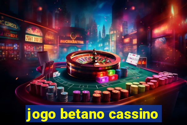 jogo betano cassino