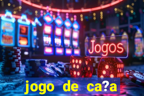 jogo de ca?a níquel online