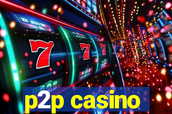 p2p casino