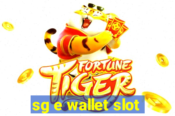 sg e wallet slot