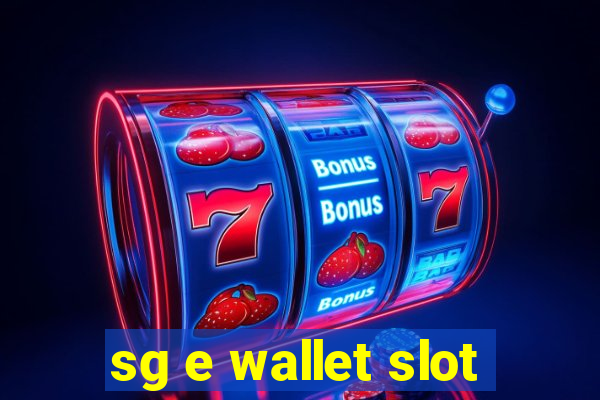 sg e wallet slot