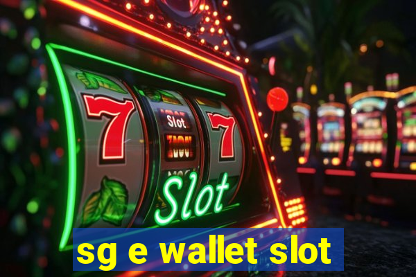 sg e wallet slot