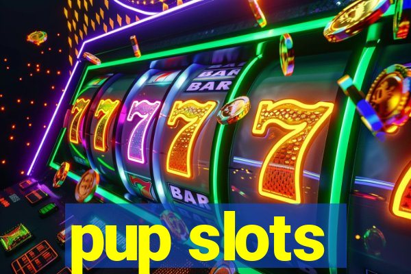 pup slots