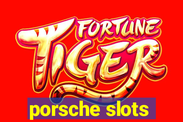 porsche slots