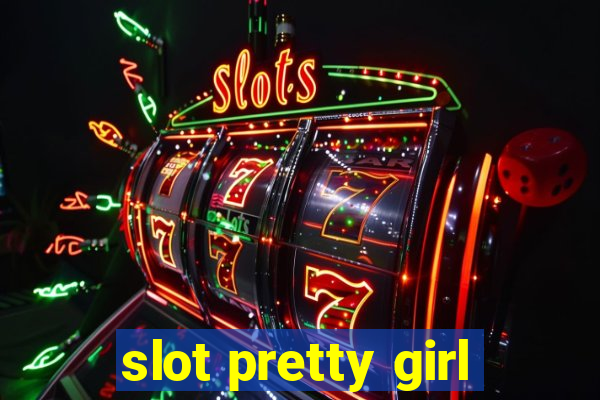 slot pretty girl