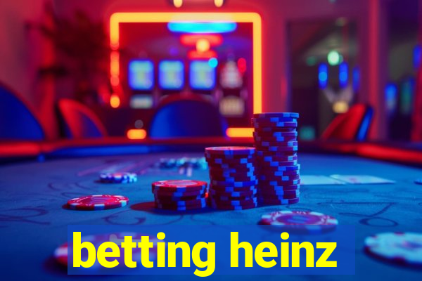 betting heinz