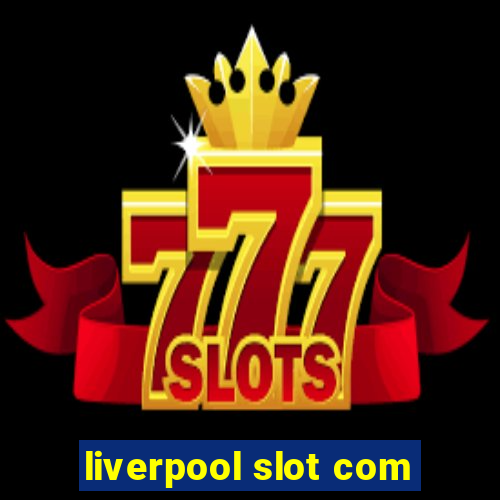 liverpool slot com