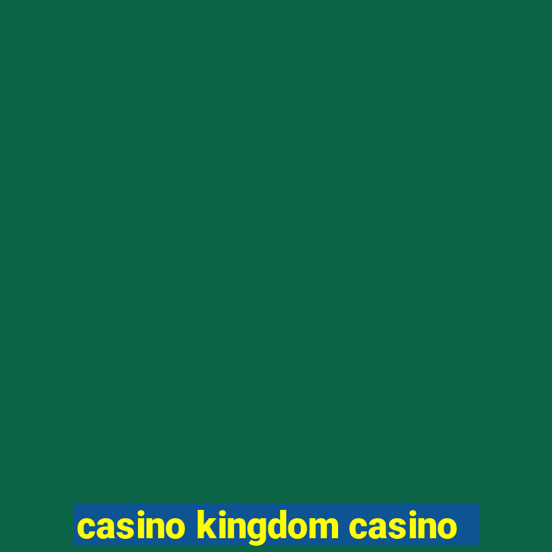 casino kingdom casino