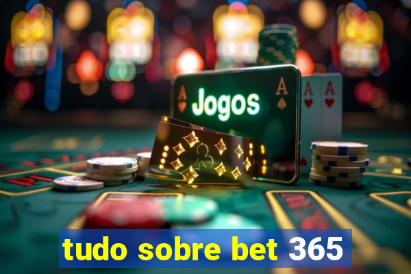 tudo sobre bet 365