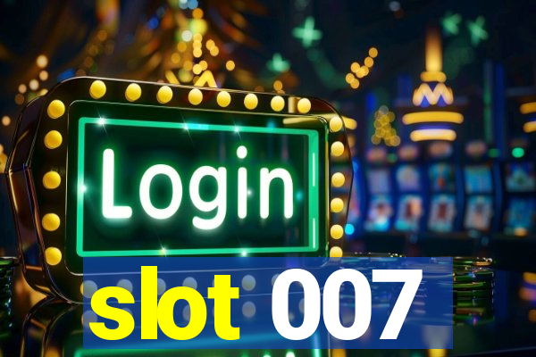 slot 007