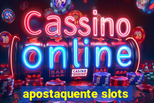 apostaquente slots