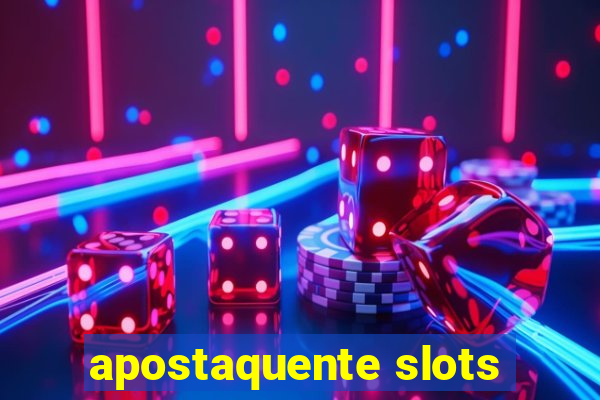 apostaquente slots