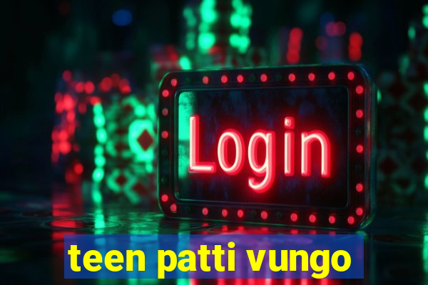 teen patti vungo