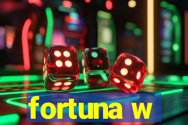 fortuna w