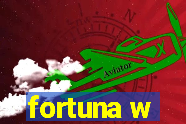 fortuna w