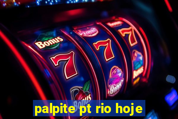 palpite pt rio hoje