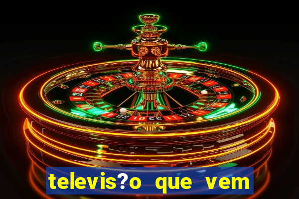 televis?o que vem com jogos