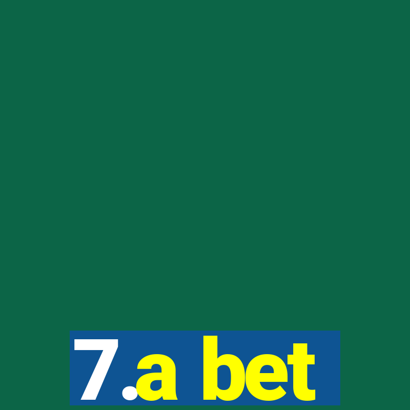 7.a bet