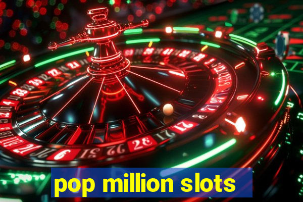 pop million slots