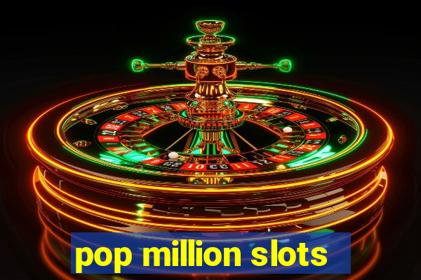 pop million slots