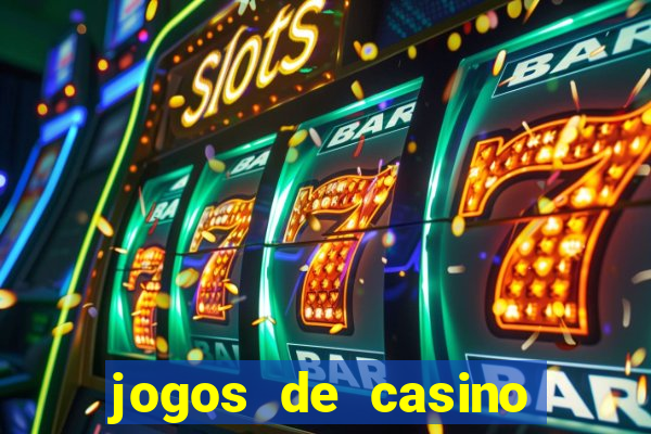 jogos de casino ganhar dinheiro