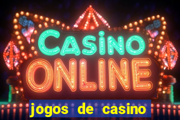 jogos de casino ganhar dinheiro