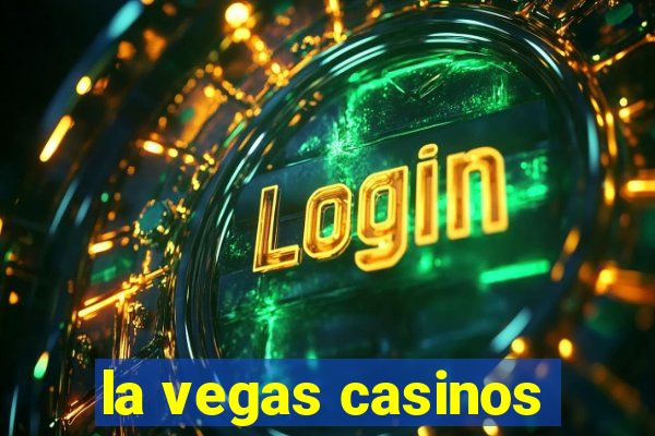 la vegas casinos