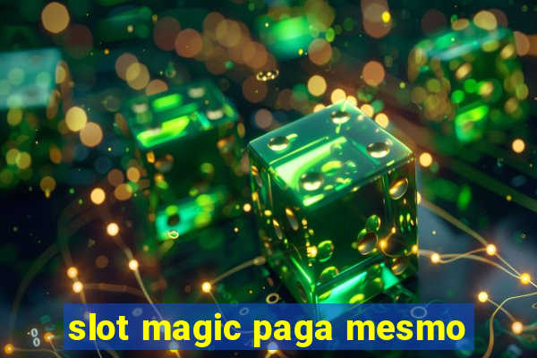 slot magic paga mesmo