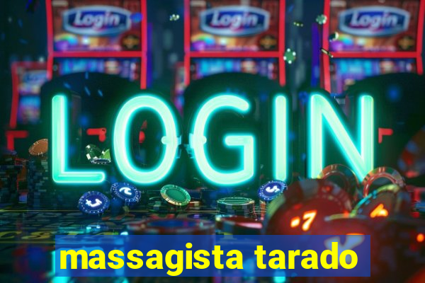 massagista tarado