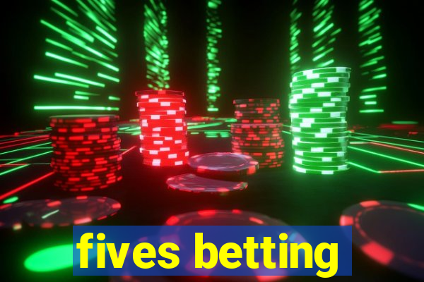 fives betting