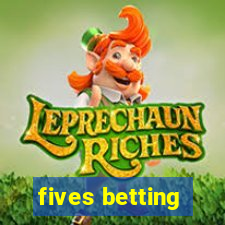 fives betting