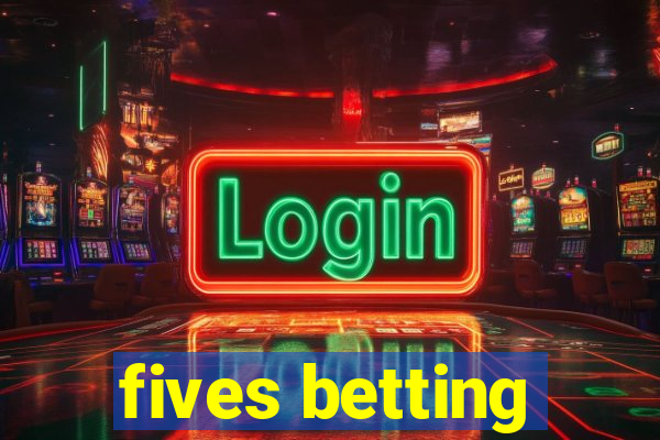 fives betting