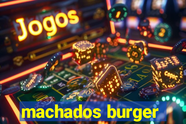 machados burger